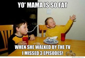 Yo Mama So Fat